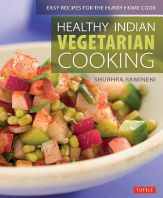 Книга Healthy Indian Vegetarian Cooking Shubhra Ramineni