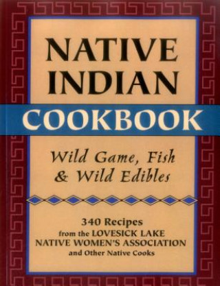 Buch Native Indian Cookbook: Wild Game, Fish, & Wild Edibles David Hunt