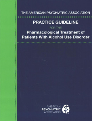 Carte American Psychiatric Association Practice Guideline for the Pharmacological Treatment of Patients With Alcohol Use Disorder American Psychiatric Association