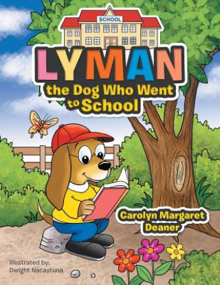 Kniha Lyman the Dog Who Went to School Carolyn Margaret Deaner