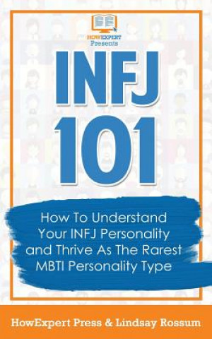 Carte Infj 101: How to Understand Your INFJ Personality and Thrive as the Rarest MBTI Personality Type Howexpert Press