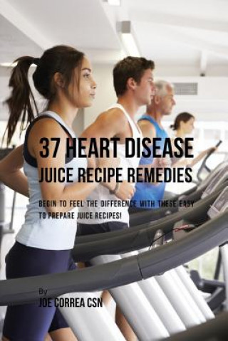 Carte 37 Heart Disease Juice Recipe Remedies Joe Correa