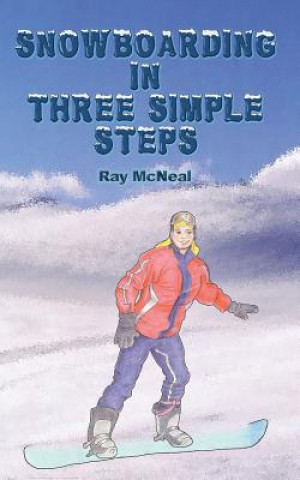 Carte Snowboarding in Three Simple Steps Ray McNeal