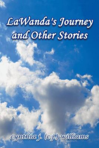 Könyv LaWanda's Journey and Other Stories Cynthia J. (C. J. ) Williams