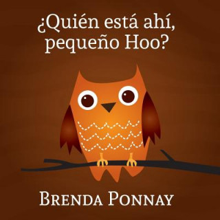 Kniha ?Quien esta ahi, Pequeno Hoo? Brenda Ponnay