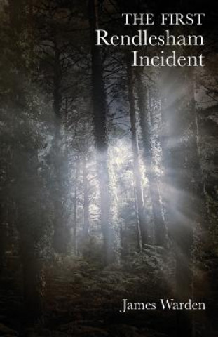 Книга First Rendlesham Incident James Warden