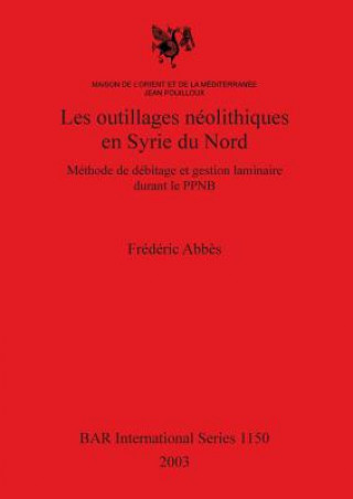 Knjiga Outillages Neolithiques en Syrie Du Nord Frederic Abbes
