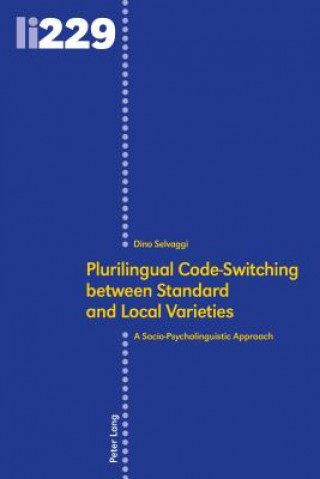 Knjiga Plurilingual Code-Switching between Standard and Local Varieties Dino Selvaggi