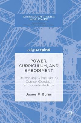 Kniha Power, Curriculum, and Embodiment James P. Burns