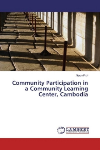 Knjiga Community Participation in a Community Learning Center, Cambodia Nipun Pich