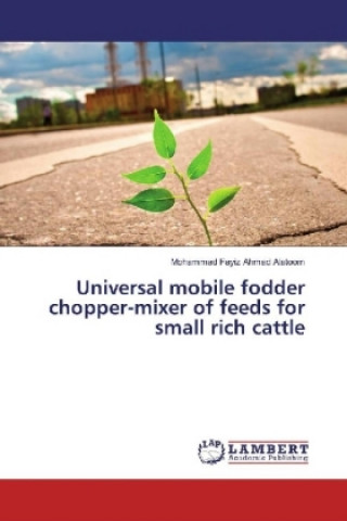 Książka Universal mobile fodder chopper-mixer of feeds for small rich cattle Mohammad Fayiz Ahmad Alatoom