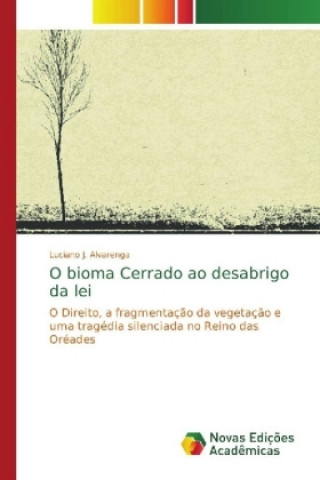 Book O bioma Cerrado ao desabrigo da lei Luciano J. Alvarenga