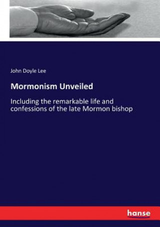 Kniha Mormonism Unveiled JOHN DOYLE LEE