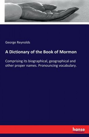 Könyv Dictionary of the Book of Mormon George Reynolds