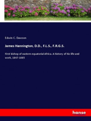 Kniha James Hannington, D.D., F.L.S., F.R.G.S. Edwin C. Dawson