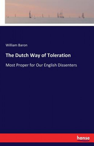 Knjiga Dutch Way of Toleration William Baron