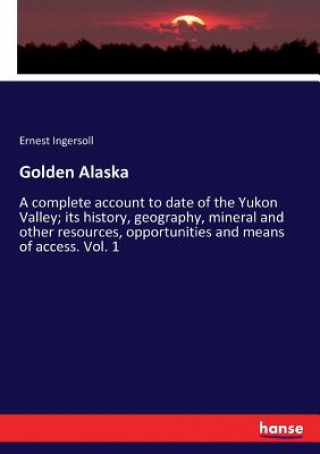 Книга Golden Alaska Ernest Ingersoll