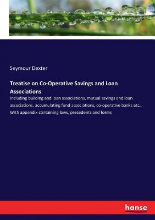 Carte Treatise on Co-Operative Savings and Loan Associations Seymour Dexter