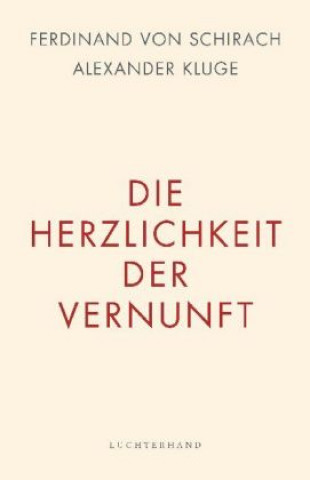 Kniha Die Herzlichkeit der Vernunft Ferdinand Von Schirach
