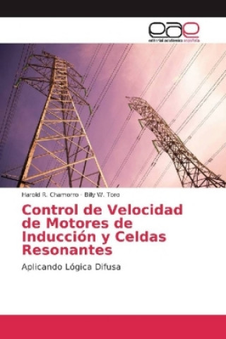 Könyv Control de Velocidad de Motores de Inducción y Celdas Resonantes Harold R. Chamorro