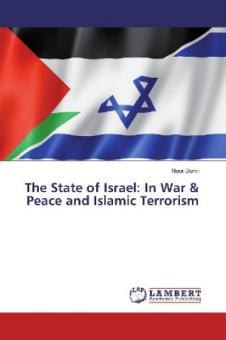 Книга The State of Israel: In War & Peace and Islamic Terrorism Noor Dahri