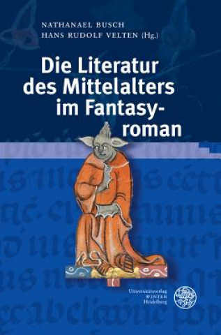 Kniha Die Literatur des Mittelalters im Fantasyroman Nathanael Busch