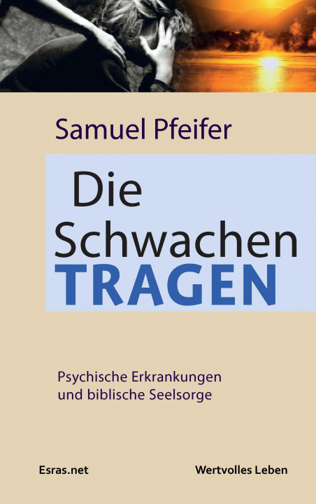 Książka Die Schwachen tragen Samuel Pfeifer