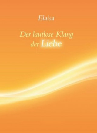 Kniha Der lautlose Klang der Liebe Elaisa