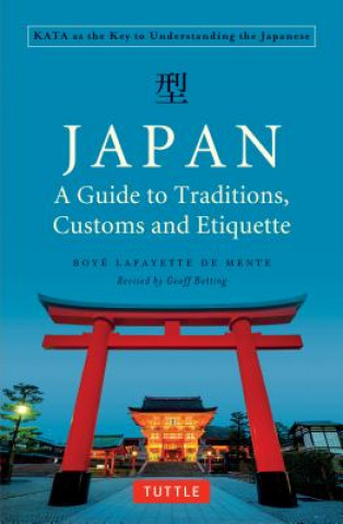 Kniha Japan: A Guide to Traditions, Customs and Etiquette Boye Lafayette De Mente