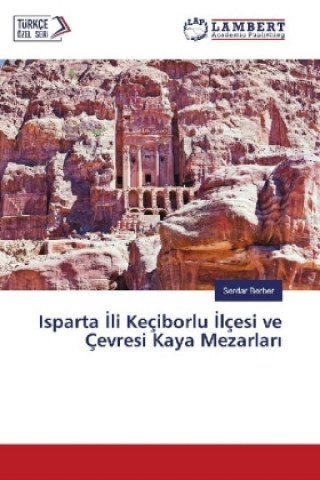 Libro Isparta Ili Keçiborlu Ilçesi ve Çevresi Kaya Mezarlari Serdar Berber