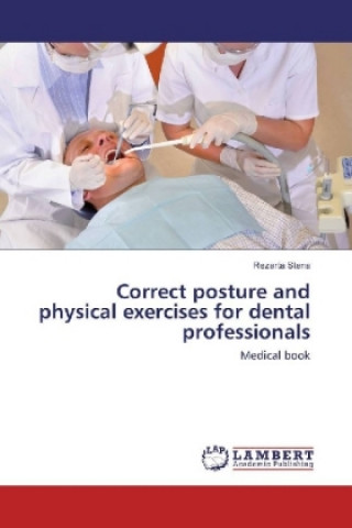 Könyv Correct posture and physical exercises for dental professionals Rezarta Stena