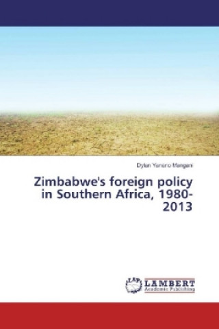 Kniha Zimbabwe's foreign policy in Southern Africa, 1980-2013 Dylan Yanano Mangani