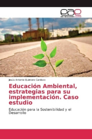 Книга Educación Ambiental, estrategias para su implementación. Caso estudio Jesús Antonio Quintero Cardozo