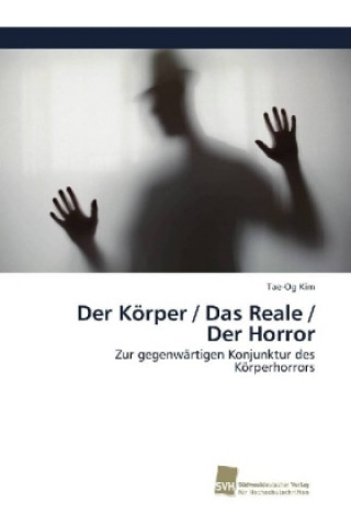 Book Koerper / Das Reale / Der Horror Tae-Og Kim