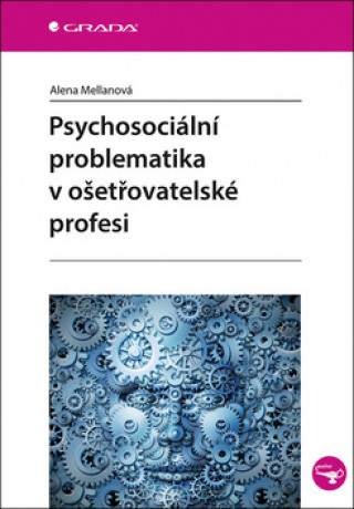 Kniha Psychosociální problematika v ošetřovatelské profesi Alena Mellanová