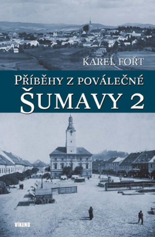 Książka Příběhy z poválečné Šumavy 2 Karel Fořt