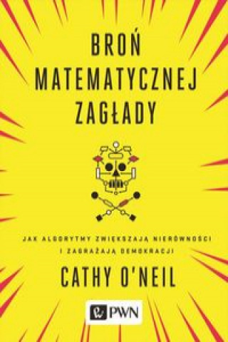 Kniha Bron matematycznej zaglady Cathy O'Neil