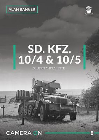 Книга Sd.Kfz 10/4 & 10/5 Selbstfahrlafette Alan Ranger