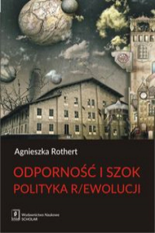 Kniha Odpornosc i szok Polityka r/ewolucji Agnieszka Rothert