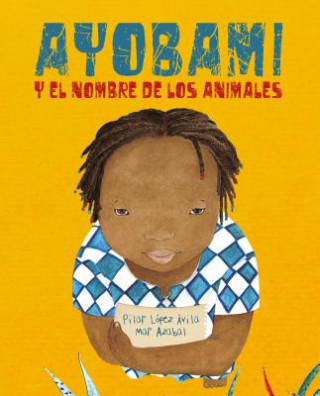 Книга Ayobami Y El Nombre de Los Animales (Ayobami and the Names of the Animals) = Ayobami and the Names of the Animals Pilar Lopez Avila