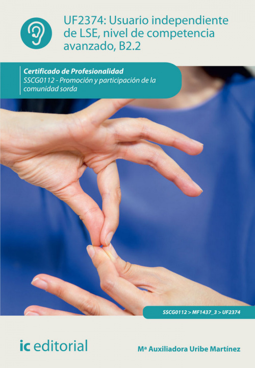 Книга Usuario independiente de LSE, nivel de competencia avanzado B2.2 : promoción y participación de la comunidad sorda María Auxiliadora Uribe Martínez