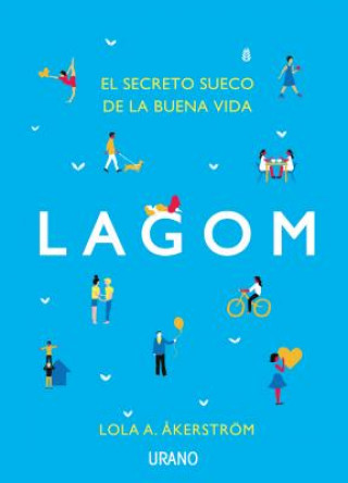 Knjiga Lagom: El Secreto Sueco de la Buena Vida LOLA A. AKERSTROM