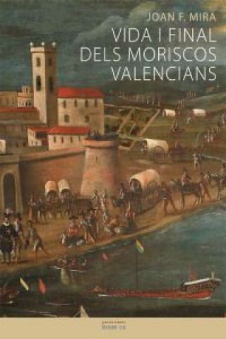 Книга Vida i final dels moriscos valencians JOAN F. MIRA