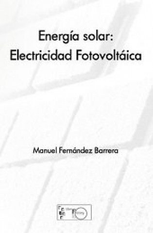 Könyv Energía solar : electricidad fotovoltaica Manuel Fernández Barrera