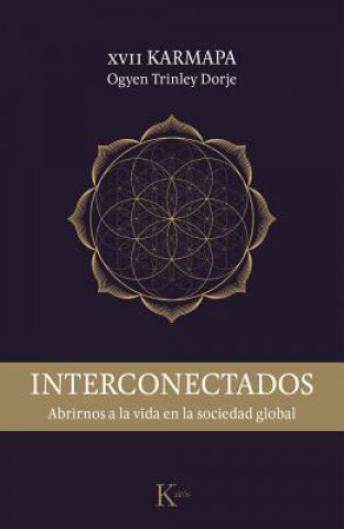 Könyv Interconectados : abrirnos a la vida en la sociedad global Ogyen Trinley Dorje XVII Karmapa