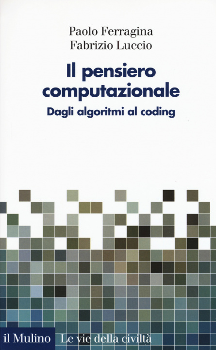 Kniha Il pensiero computazionale. Dagli algoritmi al coding Paolo Ferragina
