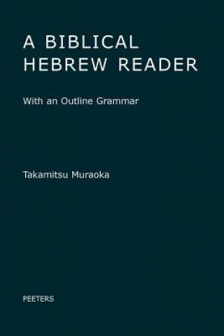 Carte A Biblical Hebrew Reader: With an Outline Grammar T. Muraoka