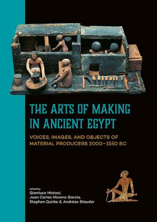Kniha Arts of Making in Ancient Egypt Gianluca Miniaci