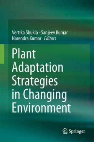 Kniha Plant Adaptation Strategies in Changing Environment Vertika Shukla