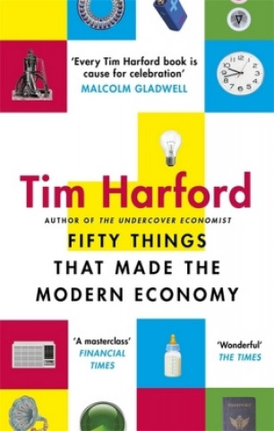 Kniha Fifty Things that Made the Modern Economy Tim Harford